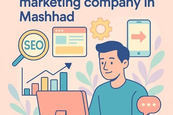 بهترین شرکت‌های دیجیتال مارکتینگ در مشهد