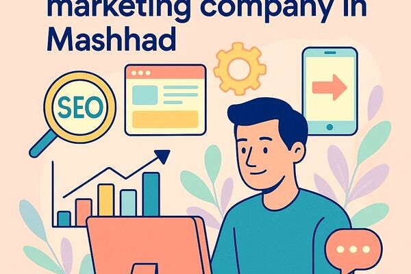 بهترین شرکت‌های دیجیتال مارکتینگ در مشهد